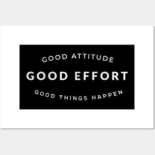 Good attitude, good effort, good things happen Posters and Art